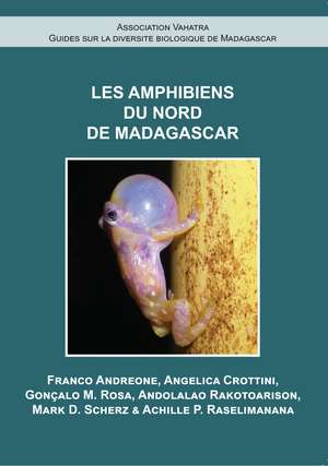 Les Amphibiens du Nord de Madagascar de Franco Andreone