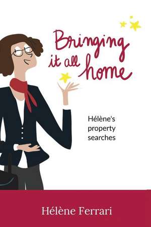 Bringing It All Home: Helene's Property Searches de Mme Helene Ferrari