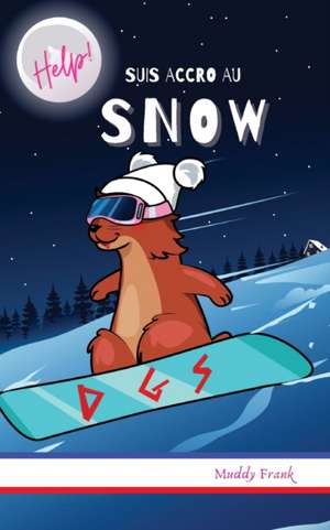 Help ! Suis Accro Au Snow de Muddy Frank
