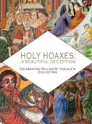 Holy Hoaxes: A Beautiful Deception de William M. Voelke