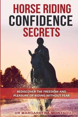 Horse Riding Confidence Secrets de Margaretha de Klerk