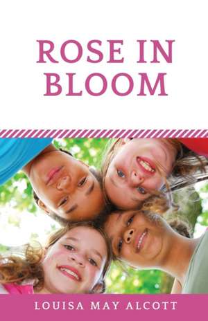 Rose in Bloom de Louisa May Alcott