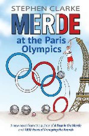 Merde at the Paris Olympics de Stephen Clarke