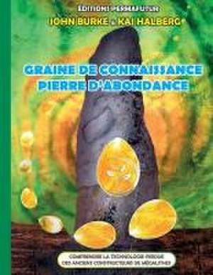 Graine de connaissance, Pierre d'abondance de John & Kaj Burke & Halberg