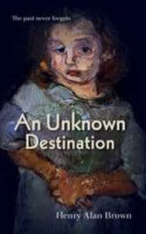 An Unknown Destination de Henry Alan Brown