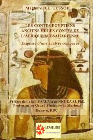 Les Contes Egyptiens Anciens Et Les Contes de L'Afrique Subsaharienne de Tessoh, Magloire D. E.