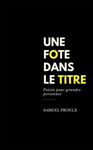 Une fote dans le titre de Samuel Proulx