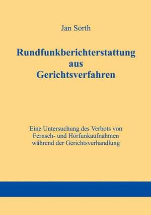 Rundfunkberichterstattung aus Gerichtsverfahren de Jan Sorth