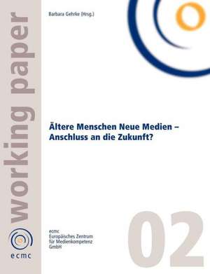 Ältere Menschen Neue Medien - Anschluss an die Zukunft? de Barbara Gehrke