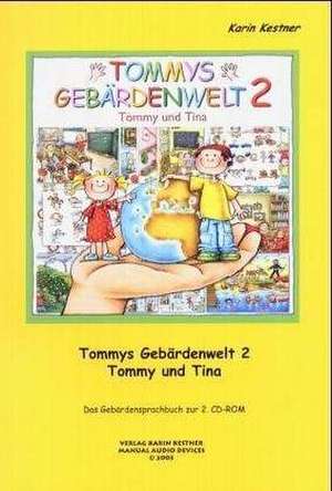 Tommys Gebärdenwelt 2 - Das Gebärdensprachbuch de Karin Kestner