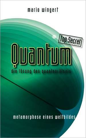 Quantum Top Secret - Die Losung Des Quantenratsels: Im Korridor Der Sterne de Mario Wingert