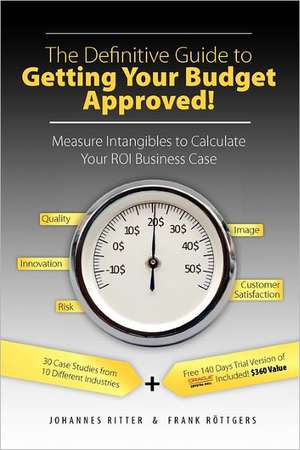 The Definitive Guide to Getting Your Budget Approved! de Johannes Ritter