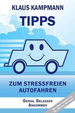 Tipps zum stressfreien Autofahren de Klaus Kampmann