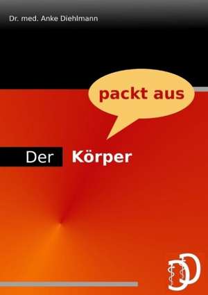 Der Körper packt aus de Anke Diehlmann