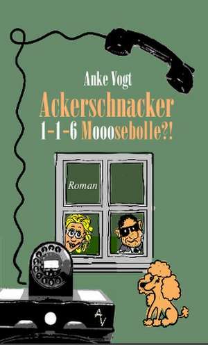 Ackerschnacker 1-1-6 Mooosebolle?! de Anke Vogt