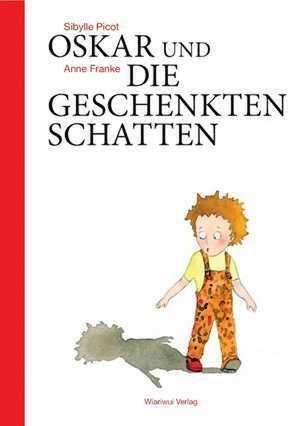 Oskar und die geschenkten Schatten de Sibylle Picot