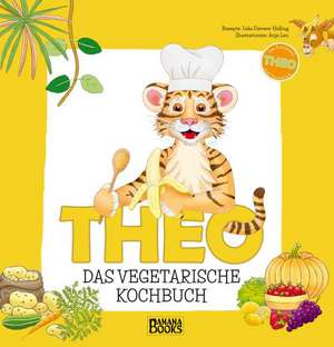 Theo, das vegetarische Kochbuch de Inka Sievers-Helling