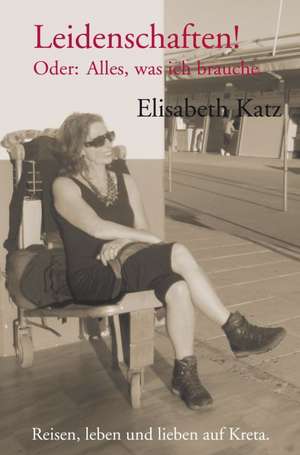 Leidenschaften! de Elisabeth Katz