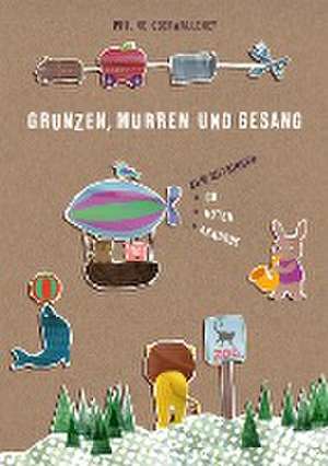 Grunzen, Murren und Gesang de Philine Oberwalleney