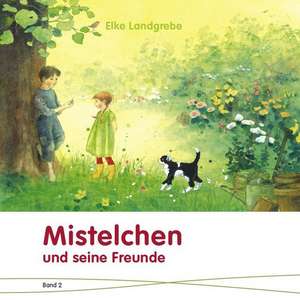 Mistelchen und seine Freunde de Elke Landgrebe