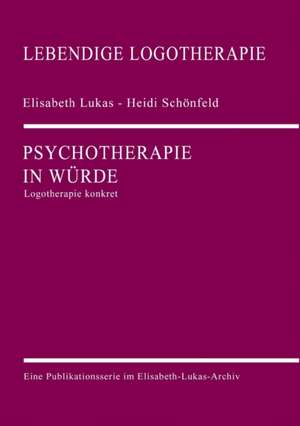 Psychotherapie in Würde de Elisabeth Lukas