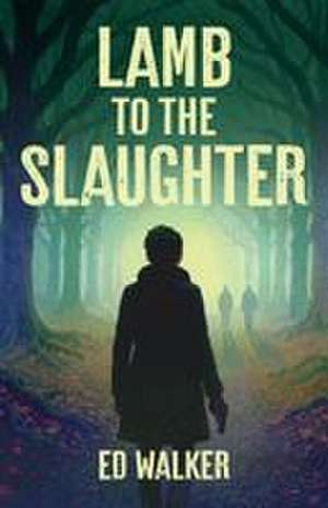 Lamb to the Slaughter de E. D. Walker