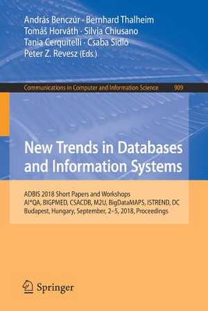 New Trends in Databases and Information Systems: ADBIS 2018 Short Papers and Workshops, AI*QA, BIGPMED, CSACDB, M2U, BigDataMAPS, ISTREND, DC, Budapest, Hungary, September, 2-5, 2018, Proceedings de András Benczúr