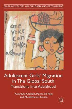 Adolescent Girls' Migration in The Global South: Transitions into Adulthood de Katarzyna Grabska