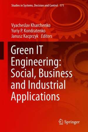 Green IT Engineering: Social, Business and Industrial Applications de Vyacheslav Kharchenko