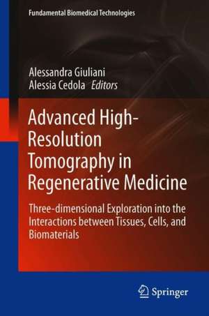 Advanced High-Resolution Tomography in Regenerative Medicine: Three-Dimensional Exploration into the Interactions between Tissues, Cells, and Biomaterials de Alessandra Giuliani