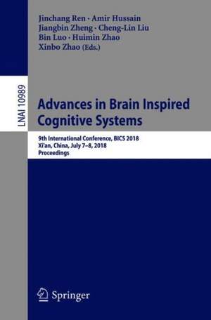 Advances in Brain Inspired Cognitive Systems: 9th International Conference, BICS 2018, Xi'an, China, July 7-8, 2018, Proceedings de Jinchang Ren