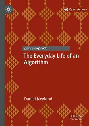 The Everyday Life of an Algorithm de Daniel Neyland