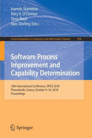 Software Process Improvement and Capability Determination: 18th International Conference, SPICE 2018, Thessaloniki, Greece, October 9–10, 2018, Proceedings de Ioannis Stamelos