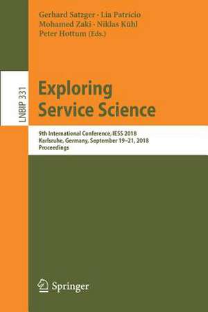 Exploring Service Science: 9th International Conference, IESS 2018, Karlsruhe, Germany, September 19–21, 2018, Proceedings de Gerhard Satzger