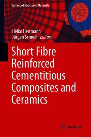 Short Fibre Reinforced Cementitious Composites and Ceramics de Heiko Herrmann