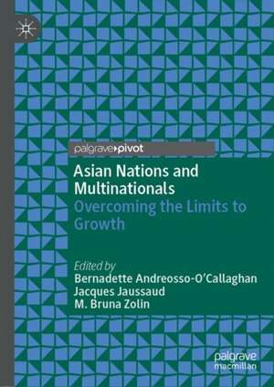 Asian Nations and Multinationals: Overcoming the Limits to Growth de Bernadette Andreosso-O’Callaghan