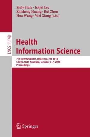 Health Information Science: 7th International Conference, HIS 2018, Cairns, QLD, Australia, October 5–7, 2018, Proceedings de Siuly Siuly