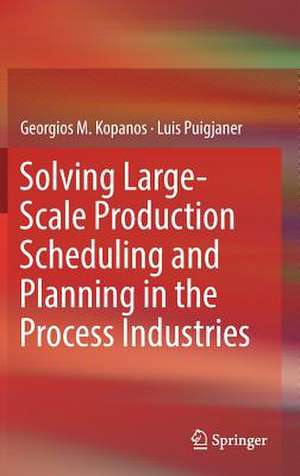 Solving Large-Scale Production Scheduling and Planning in the Process Industries de Georgios M. Kopanos