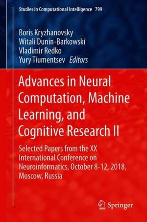 Advances in Neural Computation, Machine Learning, and Cognitive Research II: Selected Papers from the XX International Conference on Neuroinformatics, October 8-12, 2018, Moscow, Russia de Boris Kryzhanovsky