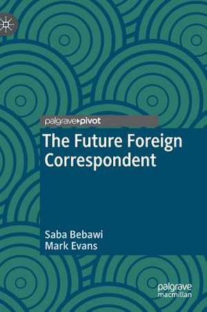 The Future Foreign Correspondent de Saba Bebawi