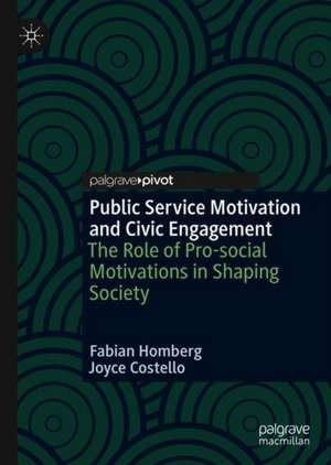 Public Service Motivation and Civic Engagement: The Role of Pro-social Motivations in Shaping Society de Fabian Homberg