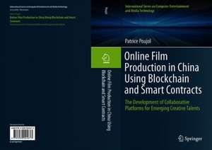 Online Film Production in China Using Blockchain and Smart Contracts: The Development of Collaborative Platforms for Emerging Creative Talents de Patrice Poujol