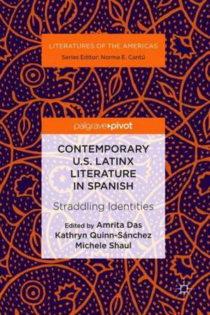 Contemporary U.S. Latinx Literature in Spanish: Straddling Identities de Amrita Das