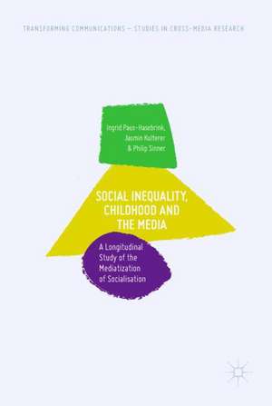 Social Inequality, Childhood and the Media: A Longitudinal Study of the Mediatization of Socialisation de Ingrid Paus-Hasebrink