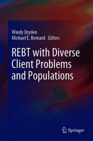 REBT with Diverse Client Problems and Populations de Windy Dryden