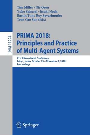 PRIMA 2018: Principles and Practice of Multi-Agent Systems: 21st International Conference, Tokyo, Japan, October 29-November 2, 2018, Proceedings de Tim Miller