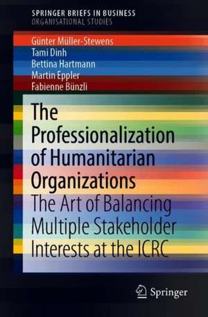 The Professionalization of Humanitarian Organizations: The Art of Balancing Multiple Stakeholder Interests at the ICRC de Günter Müller-Stewens