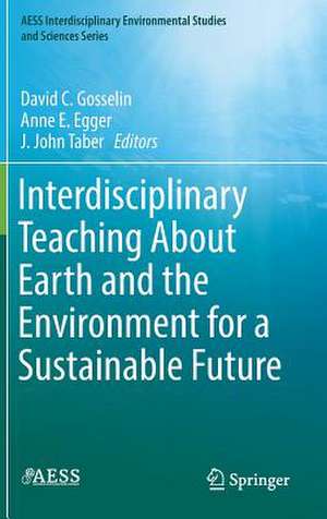 Interdisciplinary Teaching About Earth and the Environment for a Sustainable Future de David C. Gosselin