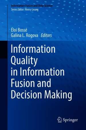 Information Quality in Information Fusion and Decision Making de Éloi Bossé