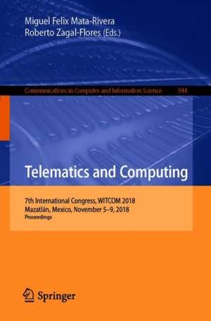 Telematics and Computing: 7th International Congress, WITCOM 2018, Mazatlán, Mexico, November 5-9, 2018, Proceedings de Miguel Felix Mata-Rivera